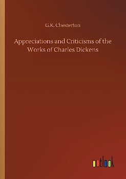 Appreciations and Criticisms of the Works of Charles Dickens