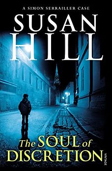 The Soul of Discretion: Simon Serrailler Book 8 - Hill, Susan