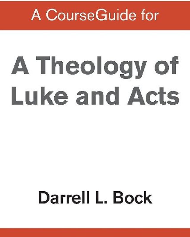 A CourseGuide for Theology of Luke and Acts