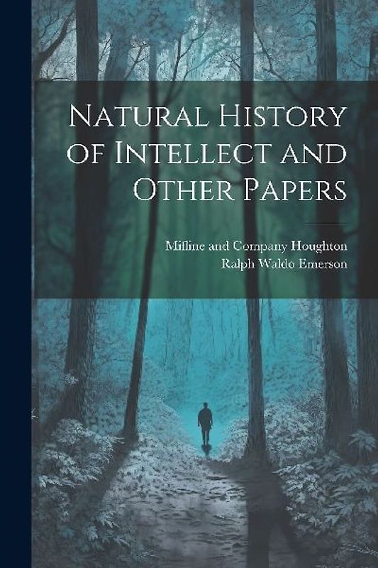 Natural History of Intellect and Other Papers