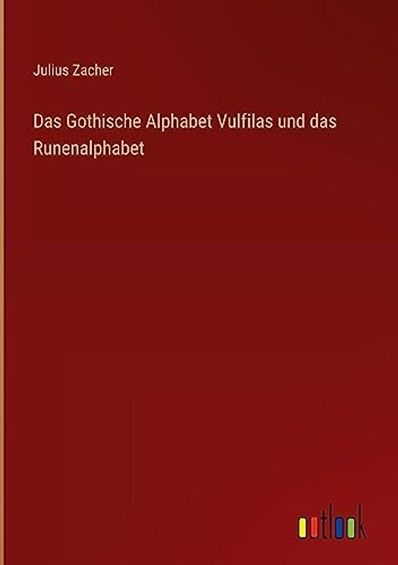 Das Gothische Alphabet Vulfilas und das Runenalphabet
