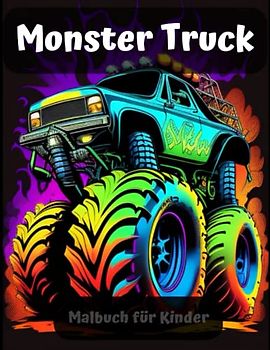 Monster Truck Malbuch für Kinder: Buch Mit Mehr als 50 Zeichnungen Auf Schwarzem Hintergrund von Monster Trucks, Autos, Einzigartiges Geschenk