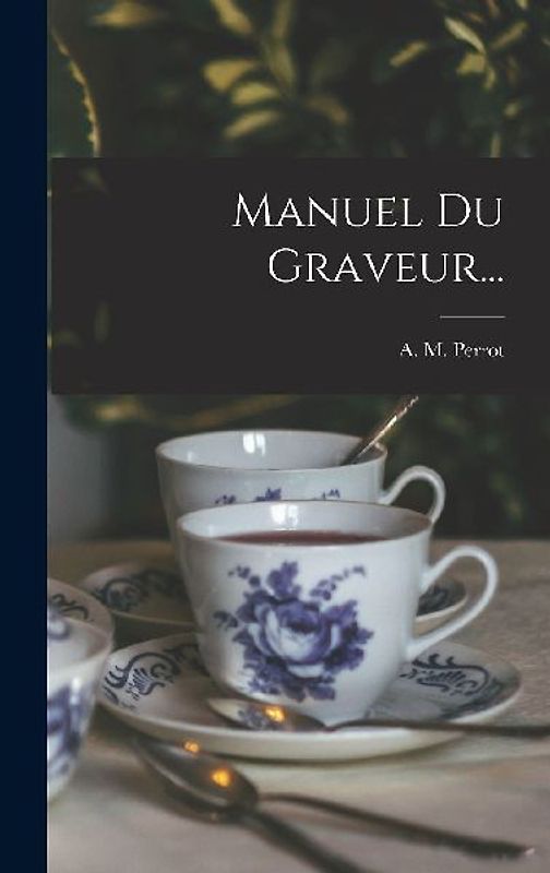 Manuel Du Graveur...