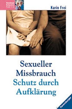Sexueller Missbrauch. Schutz durch Aufklärung. Mit neuer Rechtschreibung