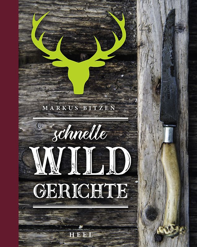 Schnelle Wildgerichte - Das Wild Kochbuch