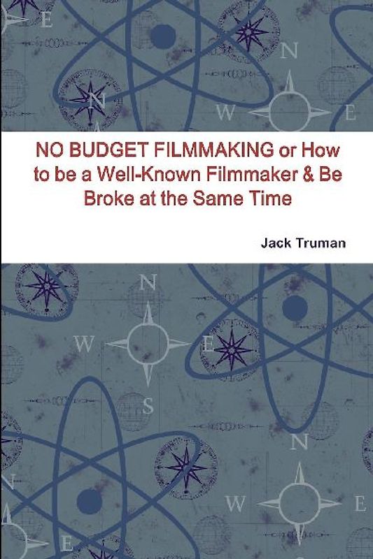 NO BUDGET FILMMAKING or How to be a Well-Known Filmmaker & Be Broke at the Same Time