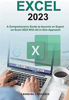 EXCEL - A Comprehensive Guide to Become an Expert on Excel 2023 With All-in-One Approach