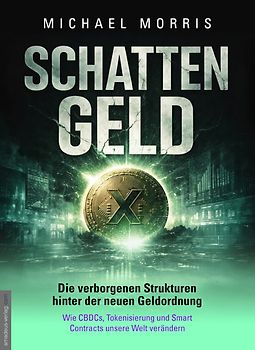 SCHATTENGELD - Die verborgenen Strukturen hinter der neuen Geldordnung