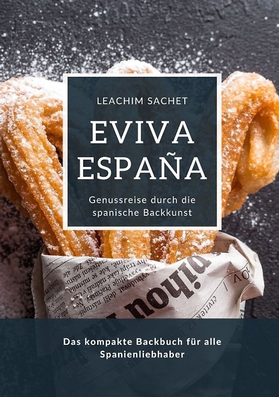 Eviva España: Genussreise durch die spanische Backkunst