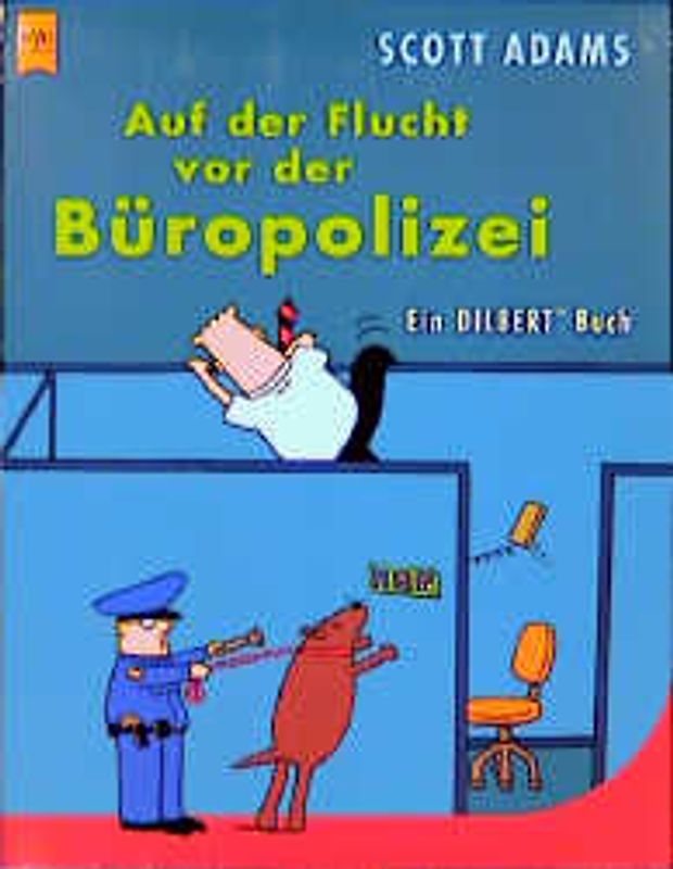Auf der Flucht vor der Büropolizei. Ein Dilbert-Buch