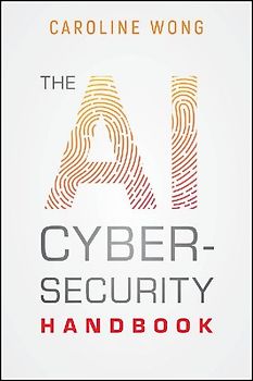 The AI Cybersecurity Handbook