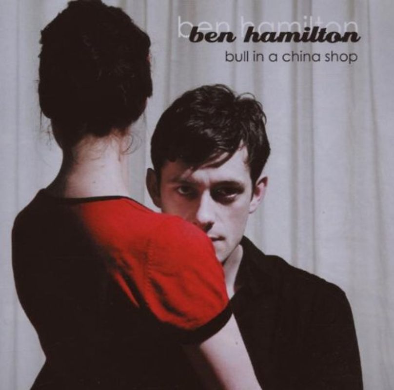 Ben Hamilton - Bull in An China Shop