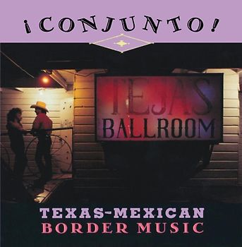 Various - Conjunto! Texas-Mexican Border Music, Vol. 4