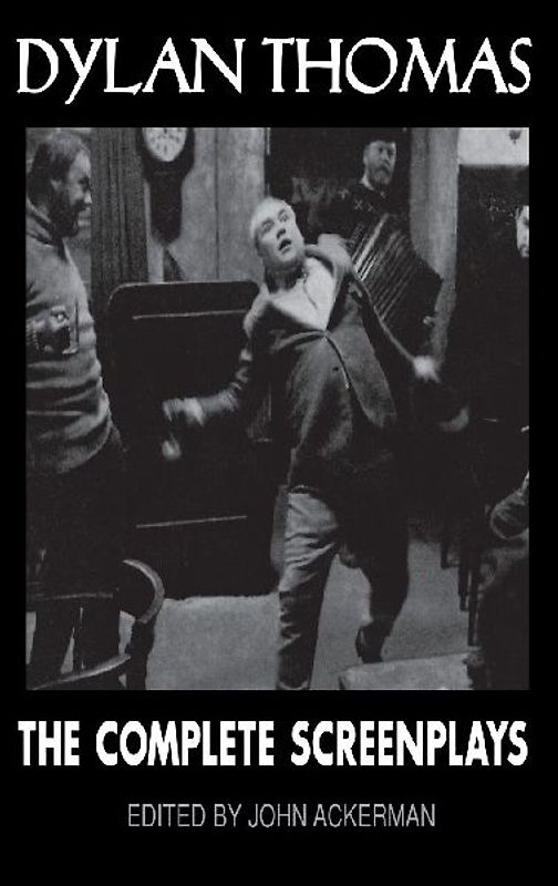 Dylan Thomas: The Complete Screenplays