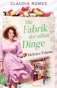 Die Fabrik der süßen Dinge – Helenes Träume
