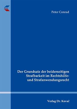 Der Grundsatz der beiderseitigen Strafbarkeit im Rechtshilfe- und Strafanwendungsrecht