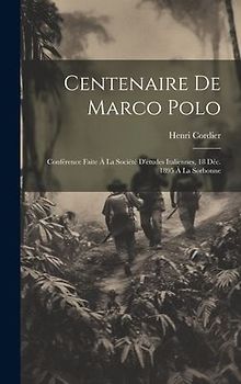 Centenaire De Marco Polo: Conférence Faite À La Société D'études Italiennes, 18 Déc. 1895 À La Sorbonne