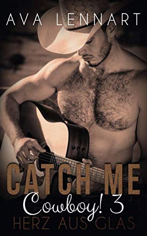 Catch me, Cowboy! 3: Herz aus Glas