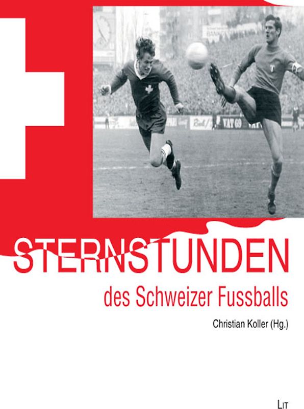 Sternstunden des Schweizer Fußballs