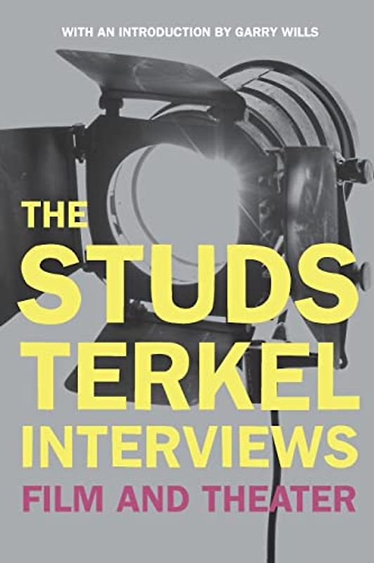 Studs Terkel Interviews: Film and Theater