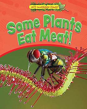 Some Plants Eat Meat! (Let's Investigate Plants!)