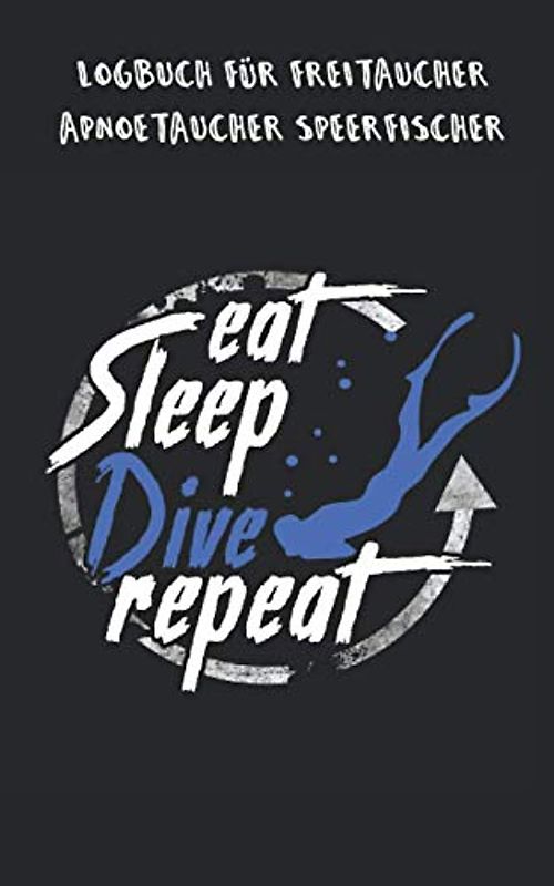 Logbuch für Freitaucher Apnoetaucher Speerfischer: Tauchen Dive Log Apnoe Freitauchen. Platz für 100 Sessions auf vorgedruckten Seiten