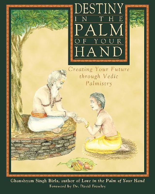 Frawley, David - Destiny in the Palm of Your Hand: Creating Your Future Through Vedic Palmistry