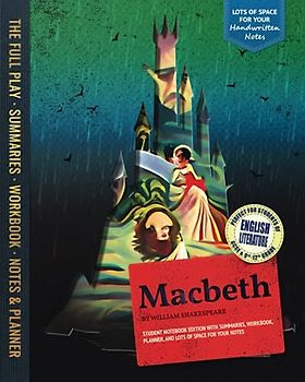 Macbeth - Student Notebook Edition with Summaries, Workbook, Planner, and Lots of Space for Your Notes: Perfect for students of English Literature GCSE or 9th to 12th Grades