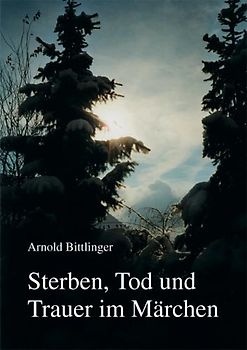 Sterben, Tod und Trauer im Märchen