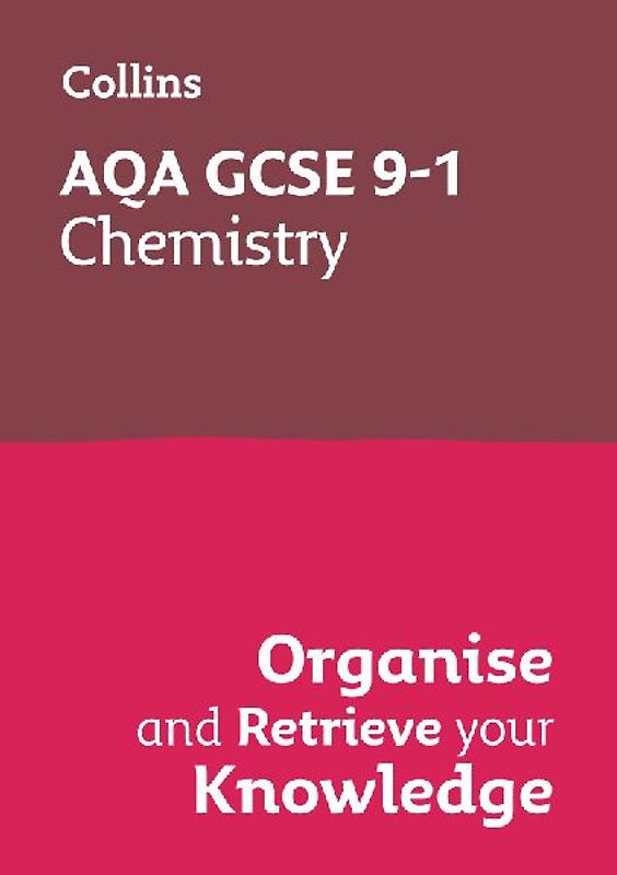 AQA GCSE 9-1 Chemistry Organise and Retrieve Your Knowledge