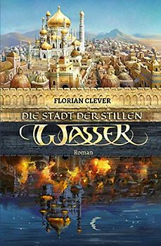 Die Stadt der stillen Wasser (Mesrée-Saga, Band 1)