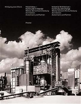 Industriebau - Kontinuität im Wandel /Industrial Architecture - Continuity and Change