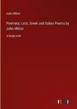 Poemata; Latin, Greek and Italian Poems by John Milton: in large print