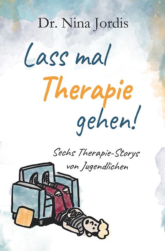 Lass mal Therapie gehen!