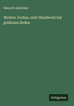 Meister Jordan, oder Handwerk hat goldenen Boden
