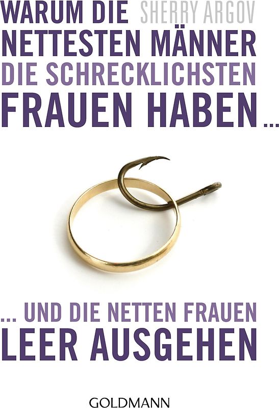 Warum die nettesten Männer die schrecklichsten Frauen haben ...