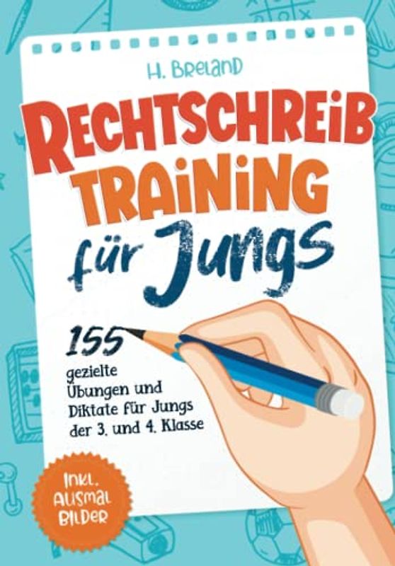 Rechtschreibtraining für Jungs: 155 gezielte Übungen und Diktate für Jungs der 3. und 4. Klasse