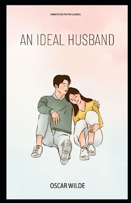 An Ideal Husband: (Annotated Puffin Classic)
