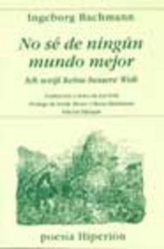 No sé de ningún mundo mejor = Ich wei[beta] keine bessere Welt