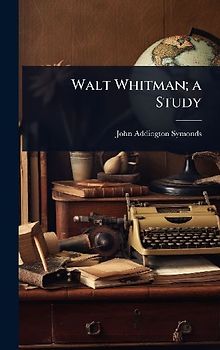 Walt Whitman; a Study