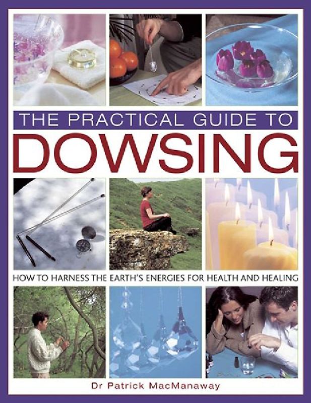 The Practical Guide to Dowsing