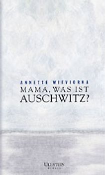 Mama, was ist Auschwitz?