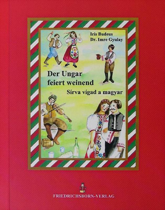 Der Ungar feiert weinend /Sirva vigad a magyar