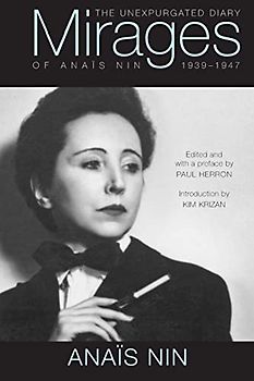 Mirages: The Unexpurgated Diary of Anais Nin, 1939-1947: The Unexpurgated Diary of Anaïs Nin, 1939-1947