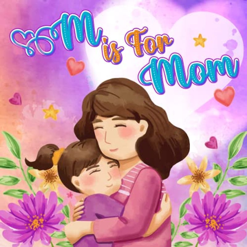 M is for Mom: ABCs of Love for Mom | A Mother's Day Alphabet Book (Super Fun ABCs Of)
