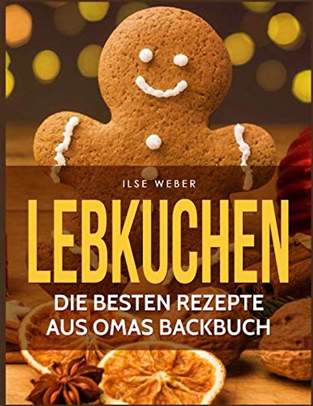 Lebkuchen: Die besten Rezepte aus Omas Backbuch