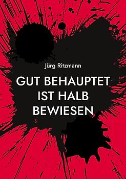 Gut behauptet ist halb bewiesen