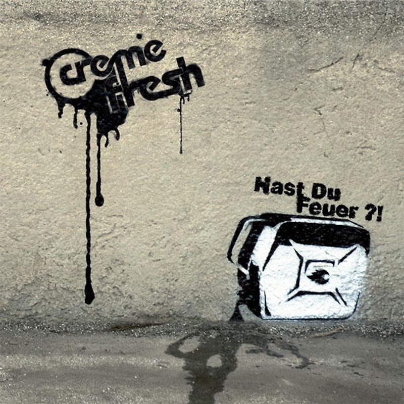 Creme Fresh - Hast du Feuer?