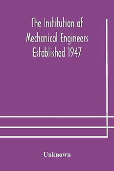 The Institution Of Mechanical Engineers Established 1947; List Of Members 2Nd March 1908; Articles And By-Laws