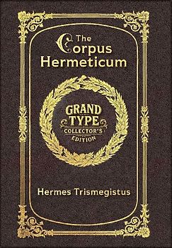 Large Print - The Corpus Hermeticum - Grand Type Collector's Edition - Matte Hardcover with Dust Jacket